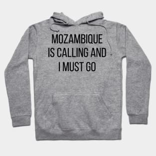 Mozambique is calling and I must go Hoodie